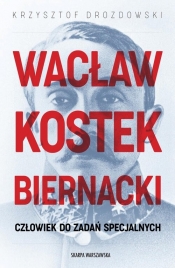 Wacław Kostek-Biernacki. Człowiek do zadań specjalnych - Krzysztof Drozdowski