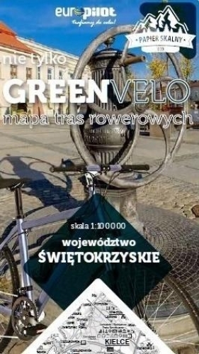 Województwo świętokrzyskie. Nie tylko Green Velo. Mapa tras rowerowych - Opracowanie zbiorowe