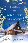 Jeszcze nie wszystko stracone Paulina Wiśniewska