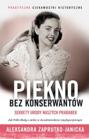 Piękno bez konserwantów - Aleksandra Zaprutko-Janicka