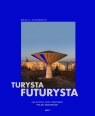 Turysta futurysta Maciej Czarnecki