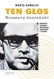 Ten głos Ksawery Jasieński. Biografia słynnego prezentera radiowego i lektora - Marta Kawalec