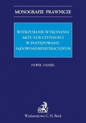 Wstrzymanie wykonania aktu lub czynności w postępowaniu sądowoadministracyjnym