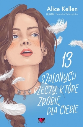 13 szalonych rzeczy, które zrobię dla ciebie. Wracać do ciebie. Tom 3 - Alice Kellen
