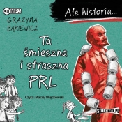 Ale historia... Ta śmieszna i straszna PRL (Audiobook) - Grażyna Bąkiewicz