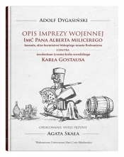 Opis imprezy wojennej Imć Pana Alberta Milicerego, konsula, alias burmistrza biskupiego miasta Bodzatyna - Adolf Dygasiński