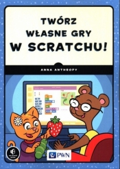 Twórz własne gry w Scratchu! - Anthropy Anna