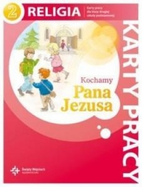 Kochamy Pana Jezusa 2 Religia karty pracy (Uszkodzona okładka) - Jan Szpet, Danuta Jackowiak