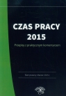 Czas pracy 2015 Przepisy z praktycznym komentarzem. Stan prawny marzec