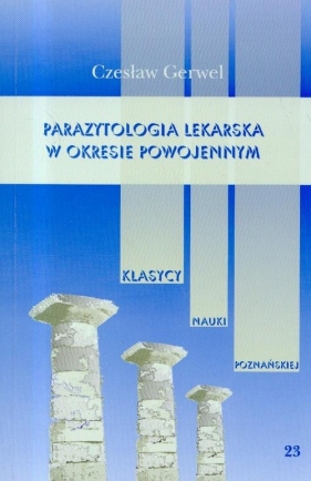 Parazytologia lekarska w okresie międzywojenym Tom 23 - Gerwel Czesław