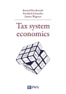 Tax system economics Raczkowski Konrad, Schneider Friedrich, Węgrzyn Joanna