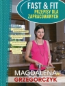 Fast&Fit Przepisy dla zapracowanych Grzegorczyk Magdalena