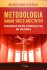 Metodologia badań socjologicznych Kompendium wiedzy metodologicznej dla Podgórski Ryszard Adam