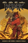 Na pieńku / Będzie piekło. Barbaric. Tom 2 Michael Moreci, Nicholas Eames, Nathan Gooden