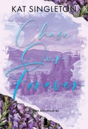 Chase Our Forever. Seria Sutten Mountain. Tom 3 - Kat Singleton