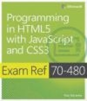 Exam Ref 70-480: Programming in HTML5 with JavaScript and CSS3 Rick Delorme