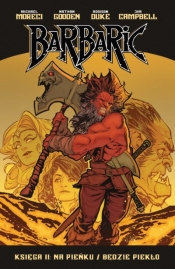 Na pieńku / Będzie piekło. Barbaric. Tom 2 - Michael Moreci, Nicholas Eames, Nathan Gooden