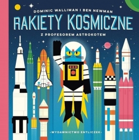 Rakiety kosmiczne z profesorem Astrokotem Wyd 2 / Entliczek - Dominic Walliman, Ben Newman