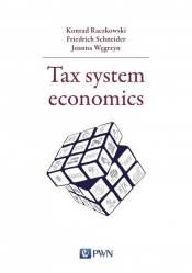 Tax system economics - Raczkowski Konrad, Węgrzyn Joanna, Schneider Friedrich