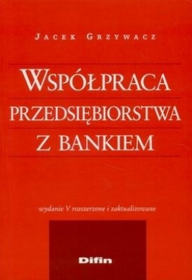 Współpraca przedsiębiorstw z bankiem - Grzywacz Jacek