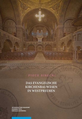 Das Evangelische Kirchenbauwesen in Westpreussen - Birecki Piotr