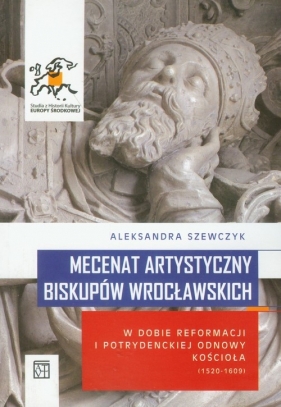 Mecenat artystyczny biskupów wrocławskich - Szewczyk Aleksandra