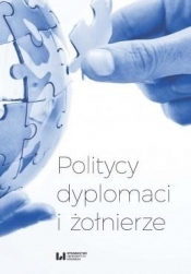 Politycy dyplomaci i żołnierze - Opracowanie zbiorowe