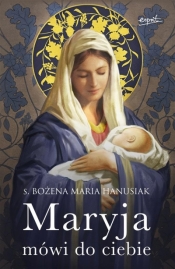 Maryja mówi do ciebie - Hanusiak Bożena Maria