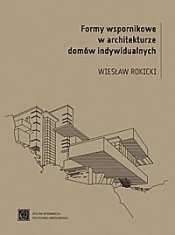 Formy wspornikowe w architekturze domów indywidualnych - Rokicki Wiesław 