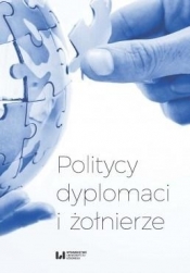 Politycy dyplomaci i żołnierze - Praca zbiorowa