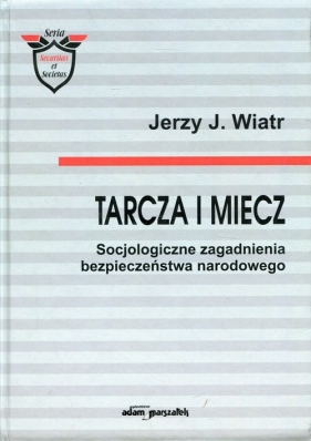 Tarcza i miecz - Jerzy J. Wiatr