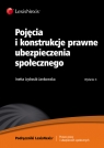 Pojęcia i konstrukcje prawne ubezpieczenia społecznego Jędrasik-Jankowska Inetta