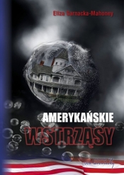 Amerykańskie wstrząsy - Eliza Sarnacka-Mahoney