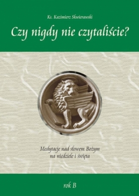 Czy nigdy nie czytaliście? Medytacje nad słowem.. (Uszkodzona okładka) - ks. Kazimierz Skwierawski