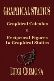 Graphical Statics - Graphical Calculus And Reciprocal Figures In Graphical Statics