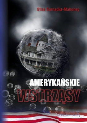 Amerykańskie wstrząsy - Sarnacka-Mahoney Eliza