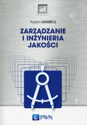 Zarządzanie i inżynieria jakości - Adam Hamrol