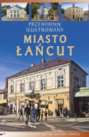 Przewodnik ilustrowany Miasto Łańcut - Joanna Kluz, Maria Nitkiewicz