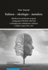 Kultura - ideologia - metafora. Metaforyczne dychotomie związane z Piotr Zemszał