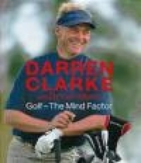 Golf The Mind Factor Clarke Darren, D Clarke