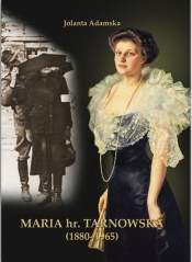 Maria hr. Tarnowska (1880-1965) - Adamska Jolanta