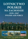 Lotnictwo polskie na Zachodzie 1939-1947 Polish Air Force Gretzyngier Robert, Matusiak Wojtek, Zieliński Józef