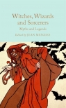 Witches, Wizards and Sorcerers: Myths and Legends wer. angielska Ed. Jean Menzies