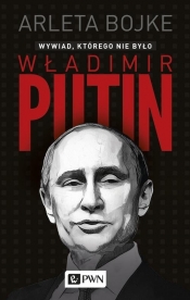 Władimir Putin. Wywiad, którego nie było (Uszkodzona okładka) - Arleta Bojke