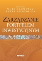 Zarządzanie portfelem inwestycyjnym - Piotr Czapiewski, Paweł Niedziółka