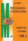 Mechanika techniczna Tom 2 Kinematyka i dynamika  Misiak Jan