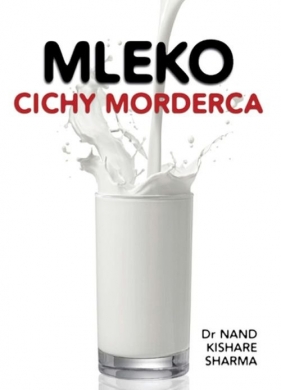 Mleko cichy morderca - Sharma Kishare Nand