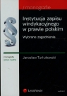 Instytucje zapisu windykacyjnego w prawie polskim Wybrane zagadnienia Turłukowski Jarosław