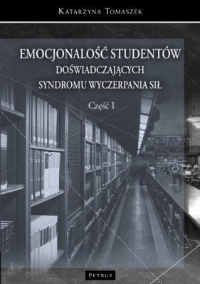 Emocjonalność studentów doświadczających syndromu wyczerpania sił. Część 1 - Katarzyna Tomaszek