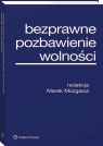 Bezprawne pozbawienie wolności Marek Mozgawa